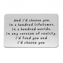 Load image into Gallery viewer, &quot;And I&#39;d choose you&quot; Engraved Metal Wallet Card