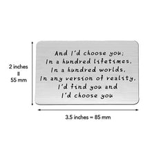Load image into Gallery viewer, &quot;And I&#39;d choose you&quot; Engraved Metal Wallet Card