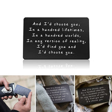 Load image into Gallery viewer, &quot;And I&#39;d choose you&quot; Engraved Metal Wallet Card