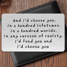 Load image into Gallery viewer, &quot;And I&#39;d choose you&quot; Engraved Metal Wallet Card